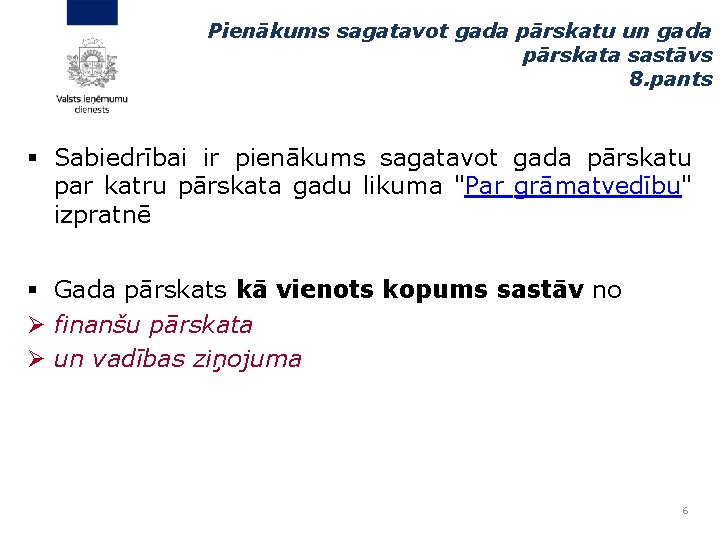 Pienākums sagatavot gada pārskatu un gada pārskata sastāvs 8. pants § Sabiedrībai ir pienākums