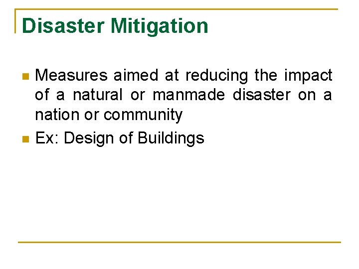 Disaster Mitigation n n Measures aimed at reducing the impact of a natural or