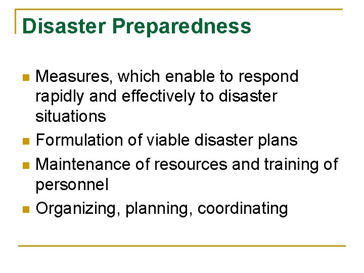 Disaster Preparedness n n Measures, which enable to respond rapidly and effectively to disaster