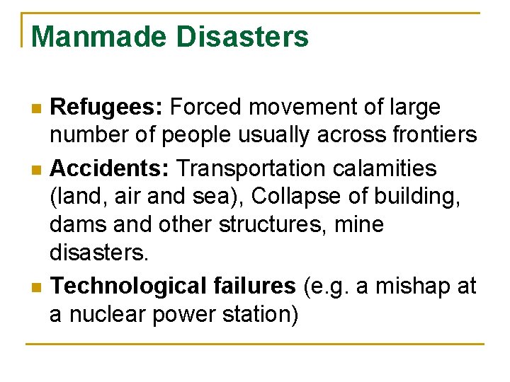 Manmade Disasters n n n Refugees: Forced movement of large number of people usually