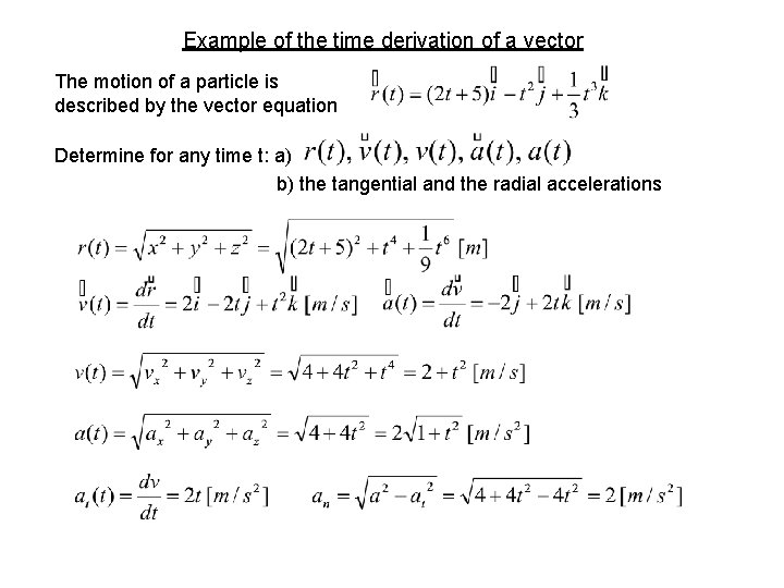 Example of the time derivation of a vector The motion of a particle is