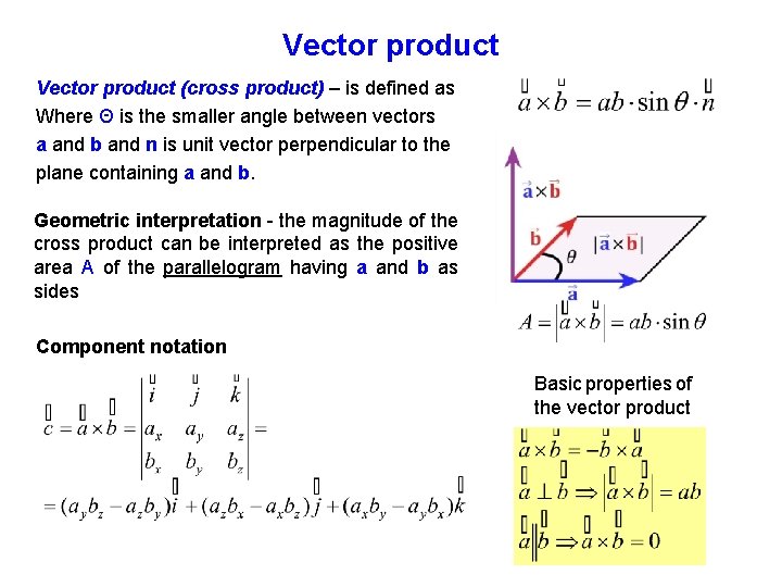 Vector product (cross product) – is defined as Where Θ is the smaller angle