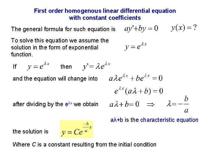 First order homogenous linear differential equation with constant coefficients The general formula for such