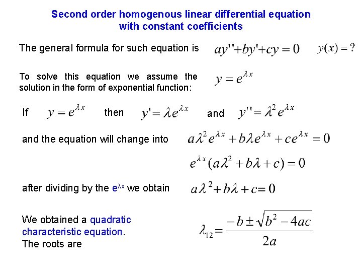 Second order homogenous linear differential equation with constant coefficients The general formula for such