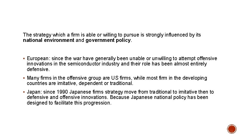 The strategy which a firm is able or willing to pursue is strongly influenced