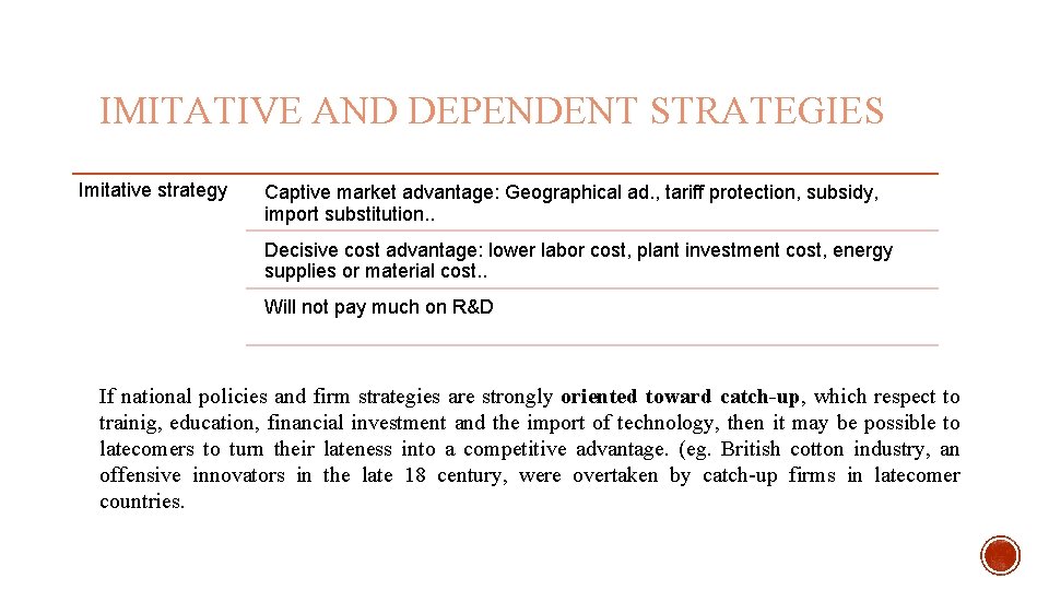 IMITATIVE AND DEPENDENT STRATEGIES Imitative strategy Captive market advantage: Geographical ad. , tariff protection,