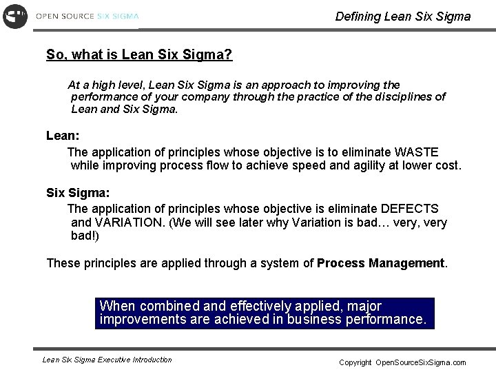 Defining Lean Six Sigma So, what is Lean Six Sigma? At a high level,