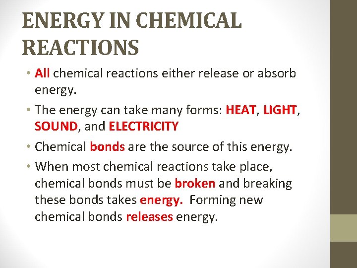 ENERGY IN CHEMICAL REACTIONS • All chemical reactions either release or absorb energy. •