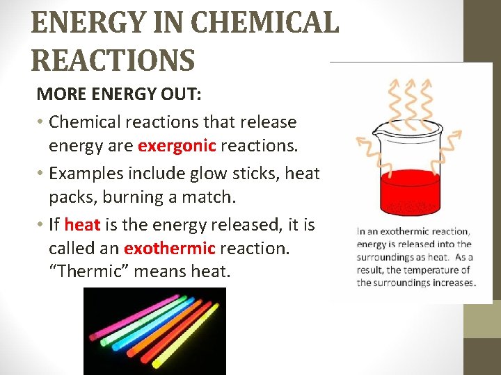 ENERGY IN CHEMICAL REACTIONS MORE ENERGY OUT: • Chemical reactions that release energy are