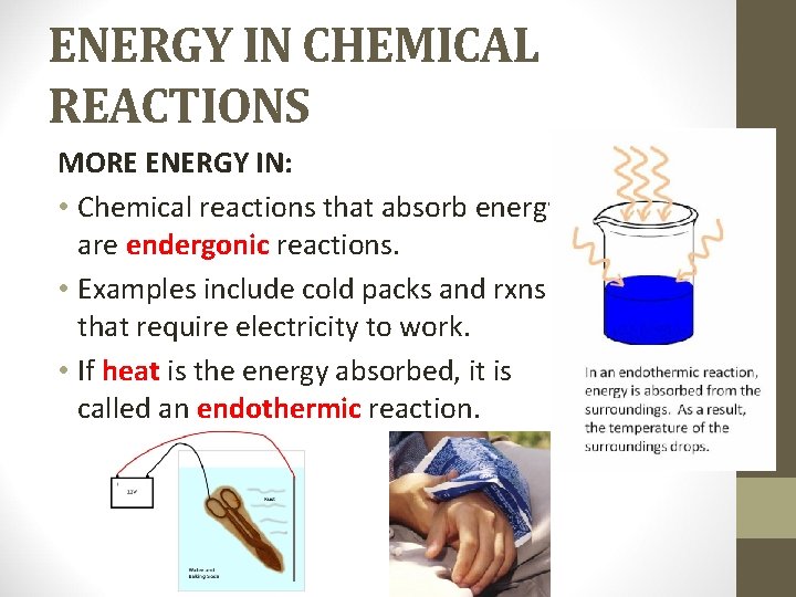 ENERGY IN CHEMICAL REACTIONS MORE ENERGY IN: • Chemical reactions that absorb energy are