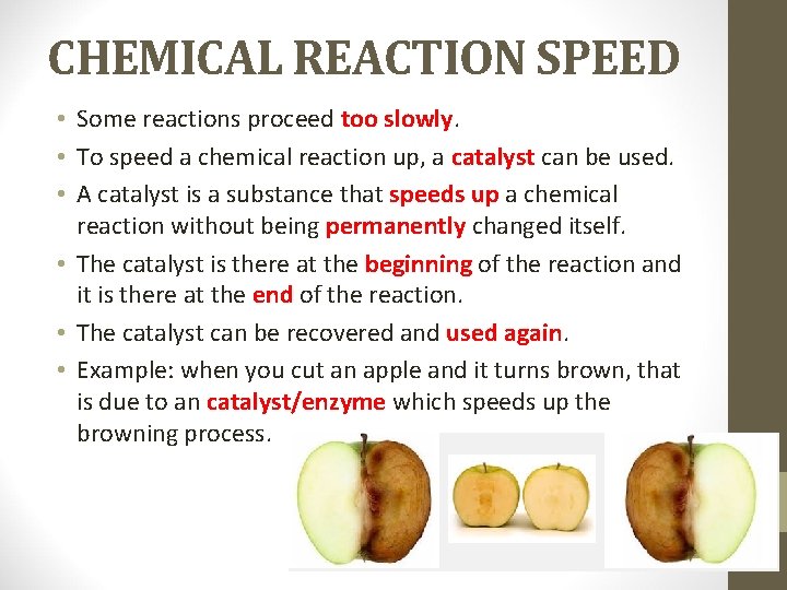 CHEMICAL REACTION SPEED • Some reactions proceed too slowly. • To speed a chemical