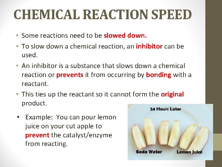 CHEMICAL REACTION SPEED • Some reactions need to be slowed down. • To slow