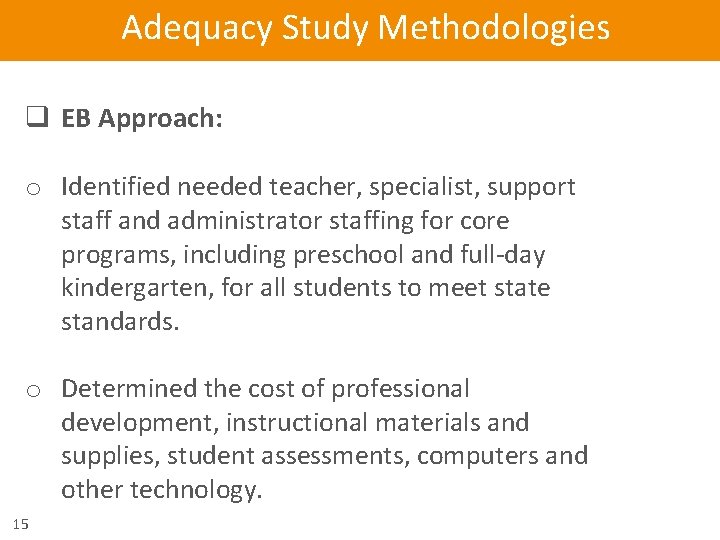 Adequacy Study Methodologies q EB Approach: o Identified needed teacher, specialist, support staff and