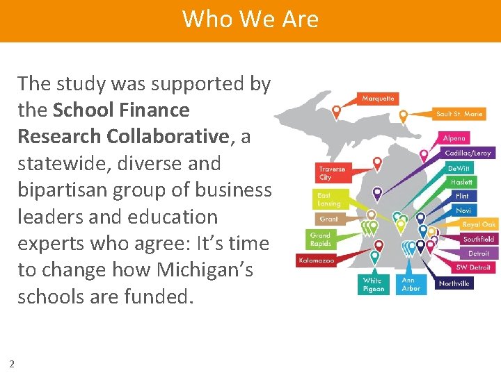 Who We Are The study was supported by the School Finance Research Collaborative, a