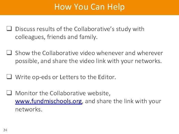 How You Can Help q Discuss results of the Collaborative’s study with colleagues, friends