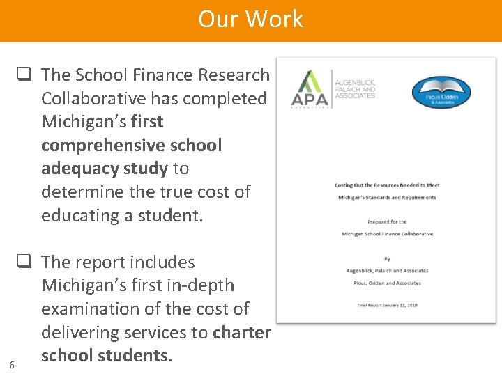 Our Work q The School Finance Research Collaborative has completed Michigan’s first comprehensive school