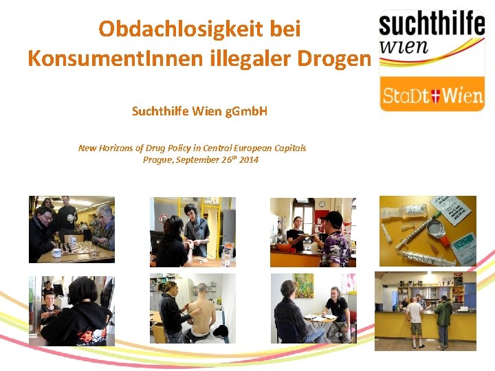 Obdachlosigkeit bei Konsument. Innen illegaler Drogen Suchthilfe Wien g. Gmb. H New Horizons of