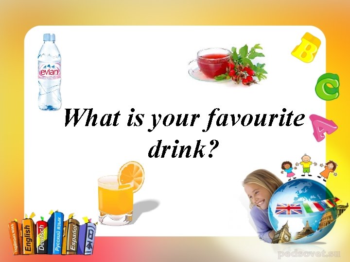 What is your favourite drink? 