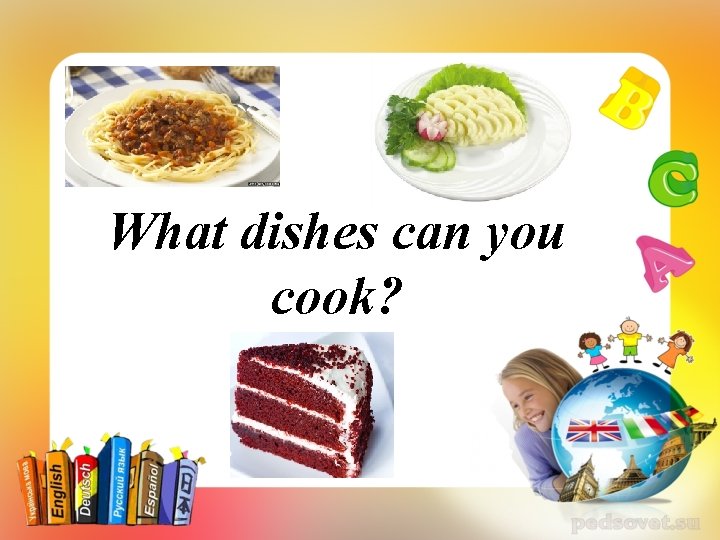 What dishes can you cook? 