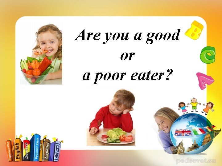 Are you a good or a poor eater? 
