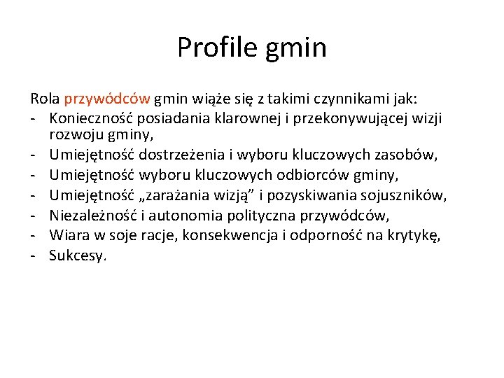 Profile gmin Rola przywódców gmin wiąże się z takimi czynnikami jak: - Konieczność posiadania Profile gmin Rola przywódców gmin wiąże się z takimi czynnikami jak: - Konieczność posiadania