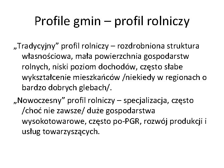 Profile gmin – profil rolniczy „Tradycyjny” profil rolniczy – rozdrobniona struktura własnościowa, mała powierzchnia
