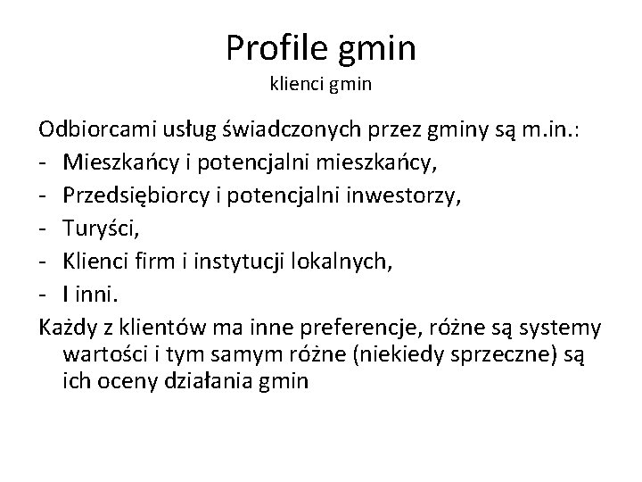 Profile gmin klienci gmin Odbiorcami usług świadczonych przez gminy są m. in. : -