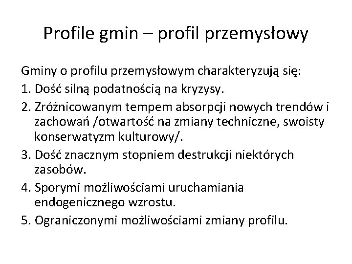 Profile gmin – profil przemysłowy Gminy o profilu przemysłowym charakteryzują się: 1. Dość silną