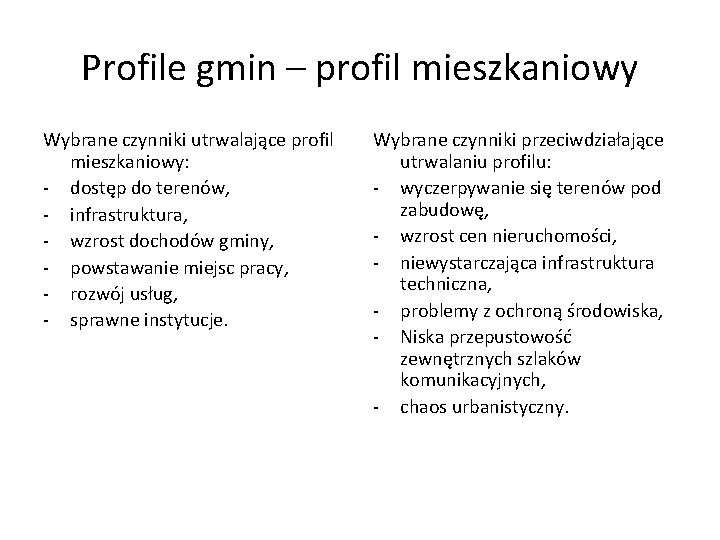 Profile gmin – profil mieszkaniowy Wybrane czynniki utrwalające profil mieszkaniowy: - dostęp do terenów, Profile gmin – profil mieszkaniowy Wybrane czynniki utrwalające profil mieszkaniowy: - dostęp do terenów,