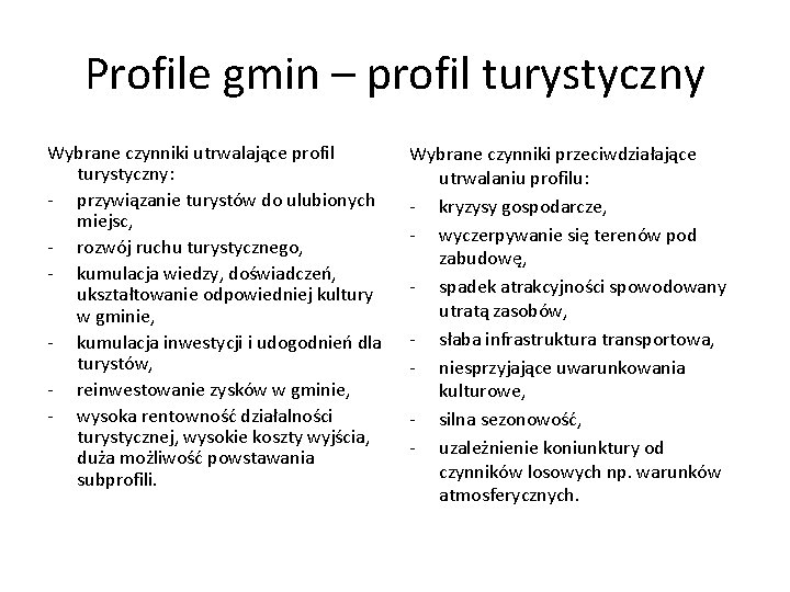 Profile gmin – profil turystyczny Wybrane czynniki utrwalające profil turystyczny: - przywiązanie turystów do