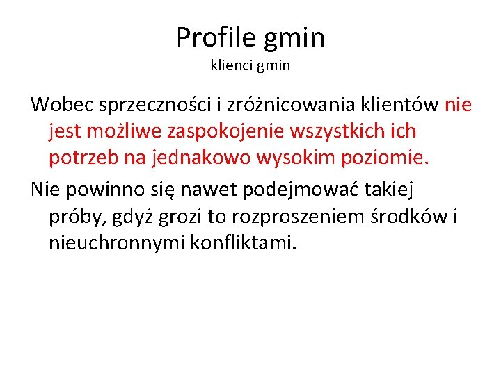Profile gmin klienci gmin Wobec sprzeczności i zróżnicowania klientów nie jest możliwe zaspokojenie wszystkich Profile gmin klienci gmin Wobec sprzeczności i zróżnicowania klientów nie jest możliwe zaspokojenie wszystkich