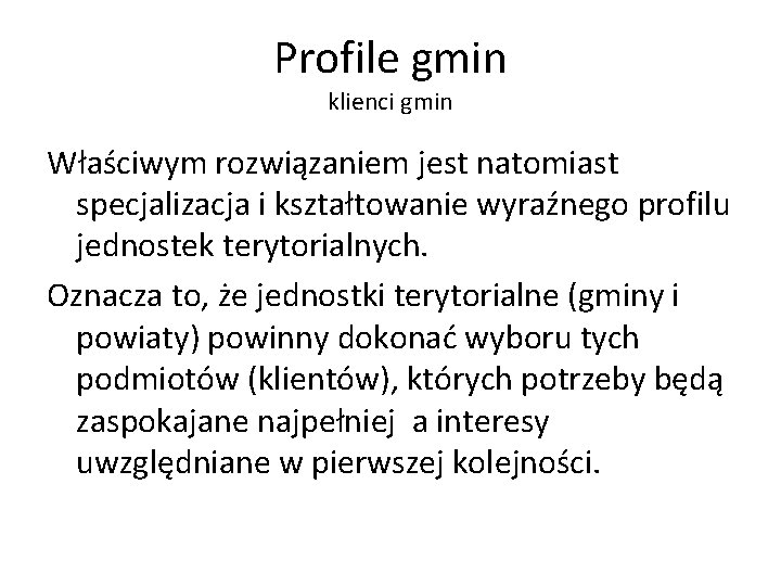 Profile gmin klienci gmin Właściwym rozwiązaniem jest natomiast specjalizacja i kształtowanie wyraźnego profilu jednostek