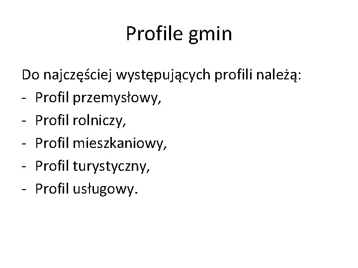 Profile gmin Do najczęściej występujących profili należą: - Profil przemysłowy, - Profil rolniczy, -