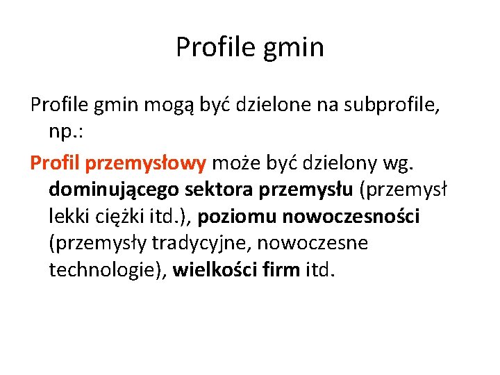 Profile gmin mogą być dzielone na subprofile, np. : Profil przemysłowy może być dzielony