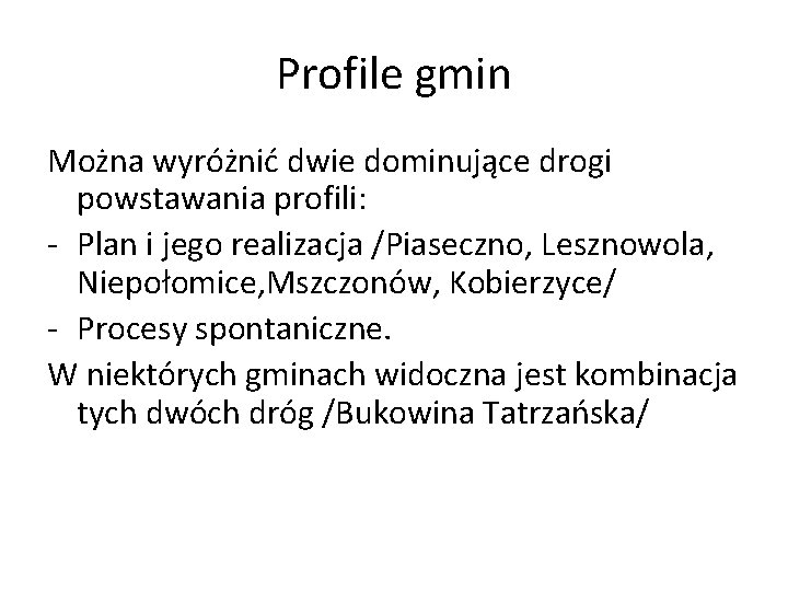 Profile gmin Można wyróżnić dwie dominujące drogi powstawania profili: - Plan i jego realizacja