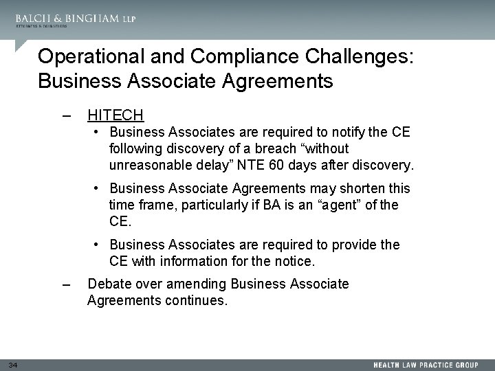 Operational and Compliance Challenges: Business Associate Agreements – HITECH • Business Associates are required