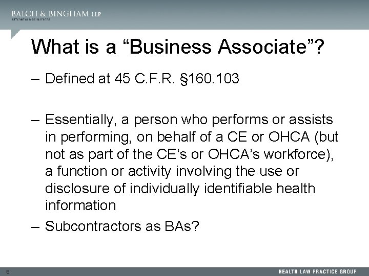 What is a “Business Associate”? – Defined at 45 C. F. R. § 160.