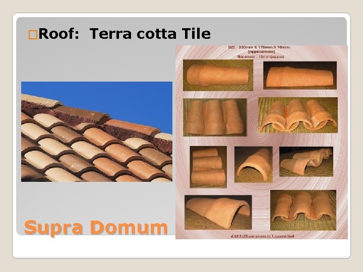 �Roof: Terra cotta Tile Supra Domum 