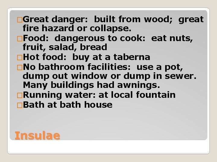 �Great danger: built from wood; great fire hazard or collapse. �Food: dangerous to cook: