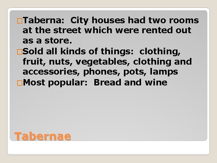 �Taberna: City houses had two rooms at the street which were rented out as