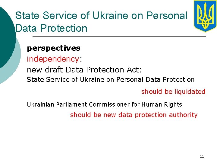 State Service of Ukraine on Personal Data Protection perspectives independency: new draft Data Protection State Service of Ukraine on Personal Data Protection perspectives independency: new draft Data Protection