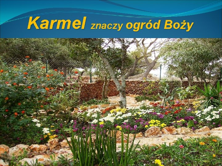 Karmel znaczy ogród Boży 