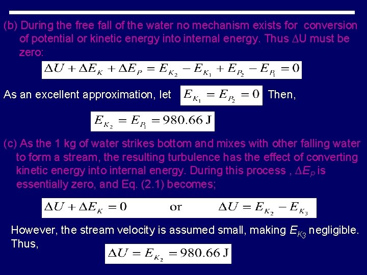 (b) During the free fall of the water no mechanism exists for conversion of