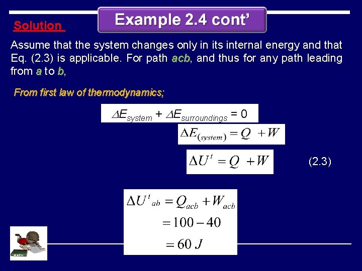 Solution Assume that the system changes only in its internal energy and that Eq.