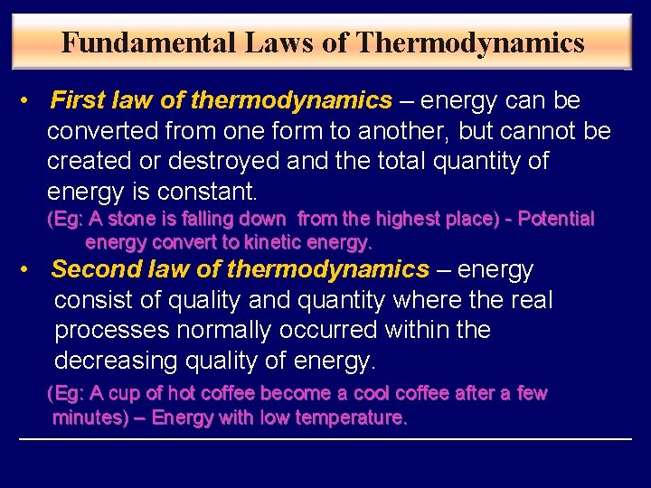 Fundamental Laws of Thermodynamics • First law of thermodynamics – energy can be converted