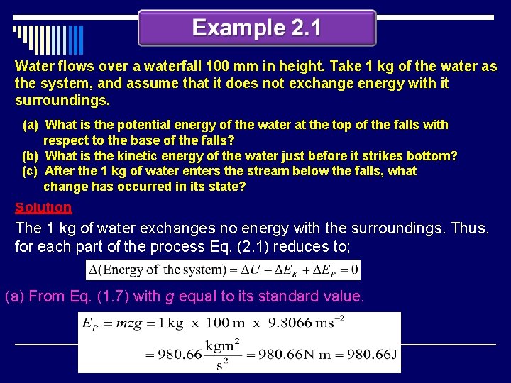 Water flows over a waterfall 100 mm in height. Take 1 kg of the
