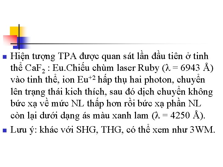 n n Hiện tượng TPA được quan sát lần đầu tiên ở tinh thể