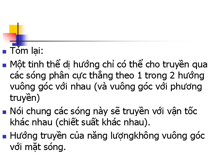 n n Tóm lại: Một tinh thể dị hướng chỉ có thể cho truyền