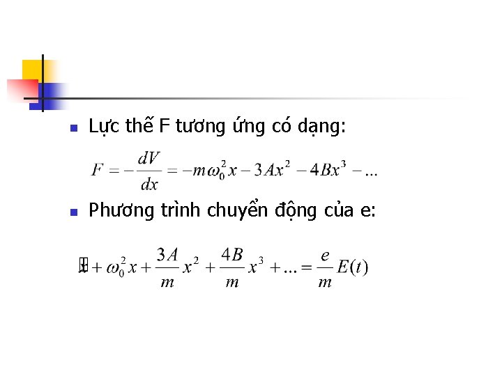 n Lực thế F tương ứng có dạng: n Phương trình chuyển động của