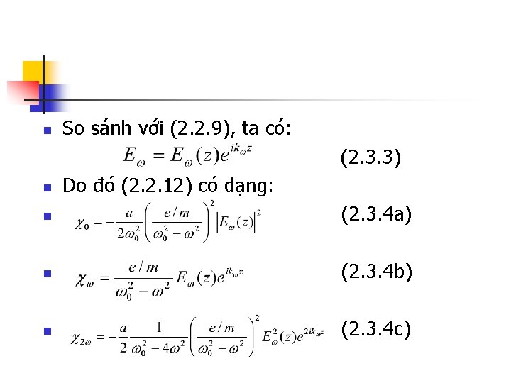 n So sánh với (2. 2. 9), ta có: (2. 3. 3) n Do